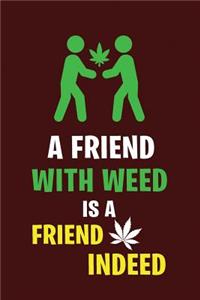 A Friend with Weed Is a Friend Indeed