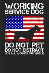 Working Service Dog - Do Not Pet - Do Not Distract - Not All Wounds Are Visible