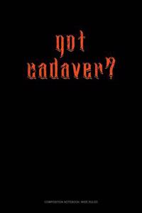 Got Cadaver?