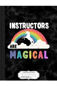 Instructors Are Magical Composition Notebook