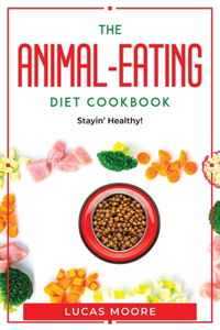 Animal-Eating Diet Cookbook