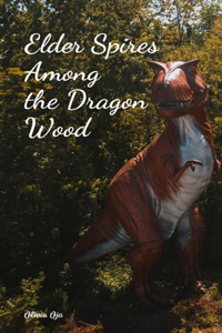 Elder Spires Among the Dragon Wood