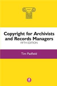 Copyright for Archivists and Records Managers, Fifth Edition