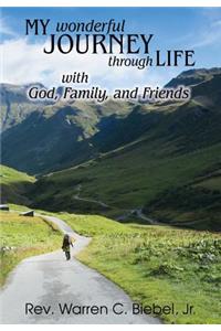 My Wonderful Journey Through Life - With God, Family, and Friends