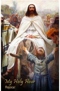 My Holy Hour - Rejoice!