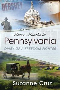 Three Months in Pennsylvania
