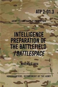 ATP 2-01.3 Intelligence Preparation of the Battlefield / Battlespace