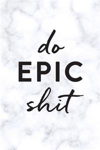 Do Epic Shit: 2018 Planner, Monthly, Weekly, Daily, Marble, January 2018 - December 2018
