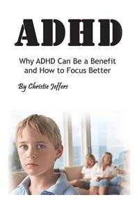 ADHD: Why ADHD Can Be a Benefit and How to Focus Better