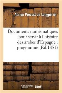 Documents Numismatiques Pour Servir À l'Histoire Des Arabes d'Espagne: Programme