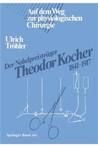 Der Nobelpreisträger Theodor Kocher 1841–1917