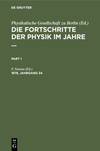 Die Fortschritte Der Physik Im Jahre .... 1878, Jahrgang 34
