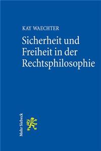 Sicherheit Und Freiheit in Der Rechtsphilosophie