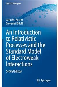 Introduction to Relativistic Processes and the Standard Model of Electroweak Interactions