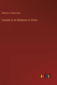 Insanity in its Relations to Crime