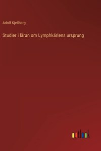 Studier i läran om Lymphkärlens ursprung