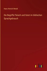 Die Begriffe Fleisch und Geist im biblischen Sprachgebrauch
