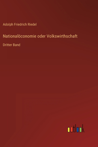 Nationalöconomie oder Volkswirthschaft
