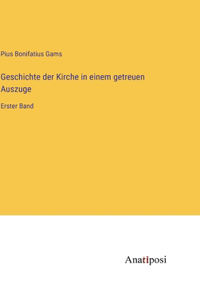 Geschichte der Kirche in einem getreuen Auszuge