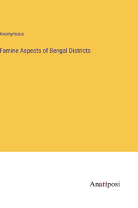 Famine Aspects of Bengal Districts