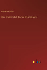 Mon orphelinat et Gounod en Angleterre