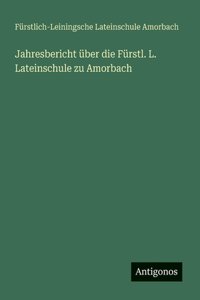 Jahresbericht über die Fürstl. L. Lateinschule zu Amorbach
