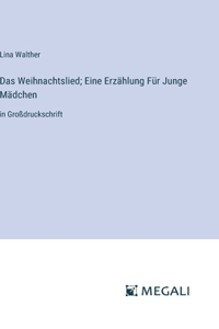 Weihnachtslied; Eine Erzählung Für Junge Mädchen