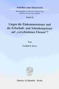 Liegen Die Einkommensteuer Und Die Erbschaft- Und Schenkungsteuer Auf 'Verschiedenen Ebenen'?