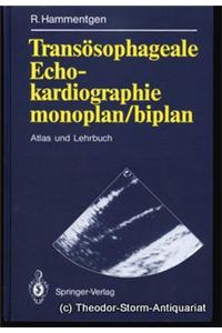 Transasophageale Echokardiographie Monoplan/Biplan: Atlas Und Lehrbuch