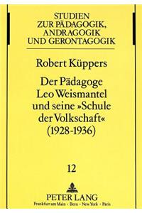 Der Paedagoge Leo Weismantel und seine «Schule der Volkschaft» (1928-1936)