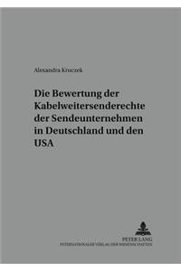 Die Bewertung Der Kabelweitersenderechte Der Sendeunternehmen in Deutschland Und Den USA