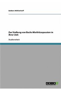 Zur Stellung von Bachs Matthäuspassion in ihrer Zeit