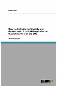 How to deal with the Stability and Growth Pact - A critical disquisition on the stability tool of the EMU