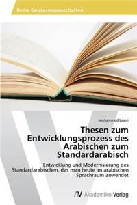 Thesen zum Entwicklungsprozess des Arabischen zum Standardarabisch