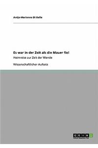 Es war in der Zeit als die Mauer fiel