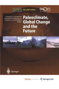 Paleoclimate, Global Change and the Future