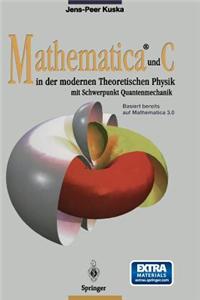 Mathematica(r) Und C in Der Modernen Theoretischen Physik