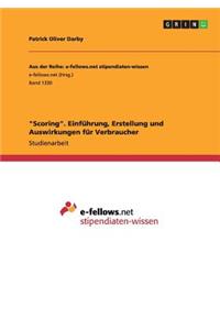 Scoring. Einführung, Erstellung und Auswirkungen für Verbraucher