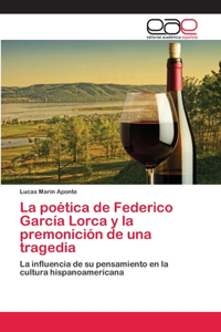 poética de Federico García Lorca y la premonición de una tragedia