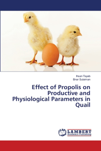 Effect of Propolis on Productive and Physiological Parameters in Quail