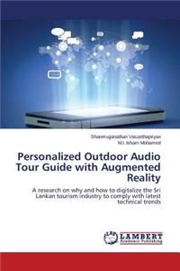 Personalized Outdoor Audio Tour Guide with Augmented Reality