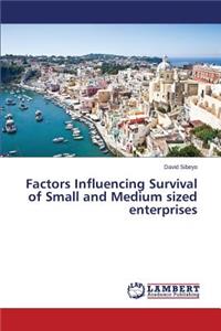 Factors Influencing Survival of Small and Medium sized enterprises