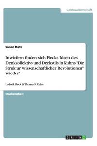 Inwiefern finden sich Flecks Ideen des Denkkollektivs und Denkstils in Kuhns "Die Struktur wissenschaftlicher Revolutionen" wieder?