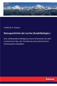 Naturgeschichte der Lurche (Amphibiologie.)