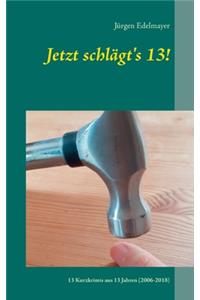 Jetzt schlägt's 13!