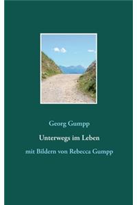 Unterwegs im Leben: mit Bildern von Rebecca Gumpp