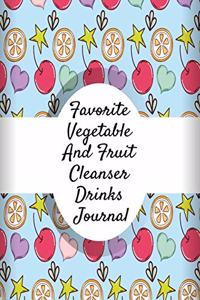 Favorite Vegetable And Fruit Cleanser Drinks Journal