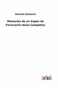 Memorias de un Vagón de Ferrocarril obras Completas