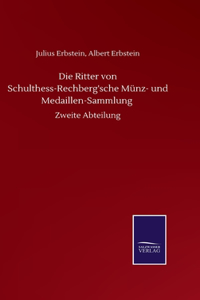Ritter von Schulthess-Rechberg'sche Münz- und Medaillen-Sammlung