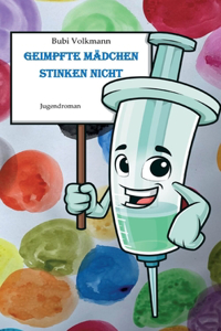 Geimpfte Mädchen stinken nicht